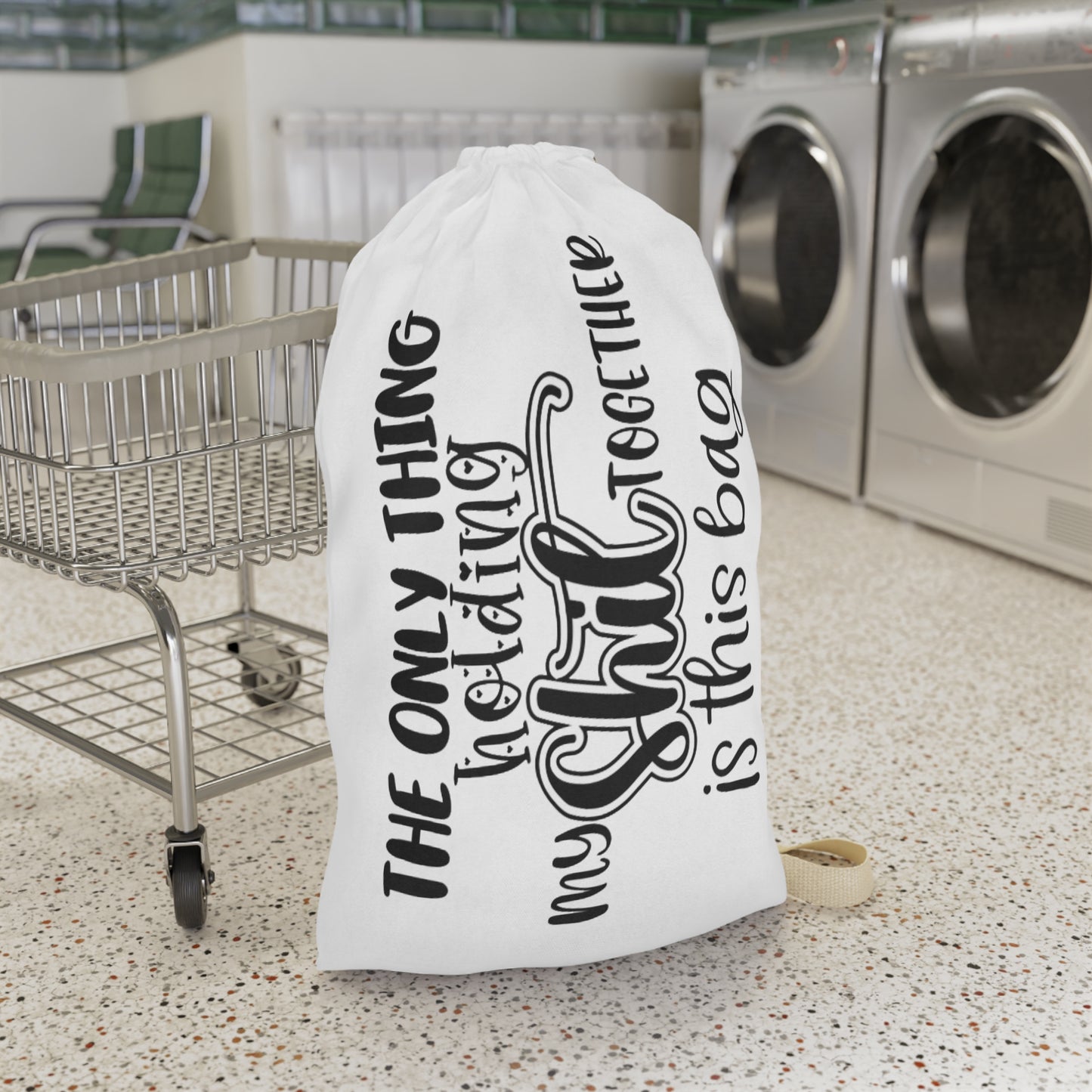 Laundry Bag — "The Only Thing Holding My Shit Together Is This Bag" Canvas Laundry Tote
