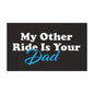 Car Magnet — “My Other Ride Is Your Dad” Funny Dad Joke Vehicle Magnet (Humorous Gift for Fathers, Birthdays & Father’s Day)