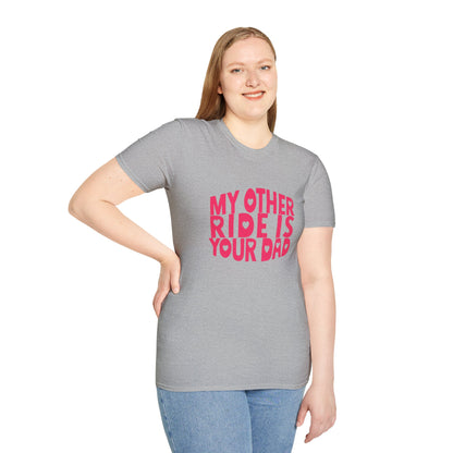 T-Shirt — "My Other Ride Is Your Dad" Funny Graphic Tee