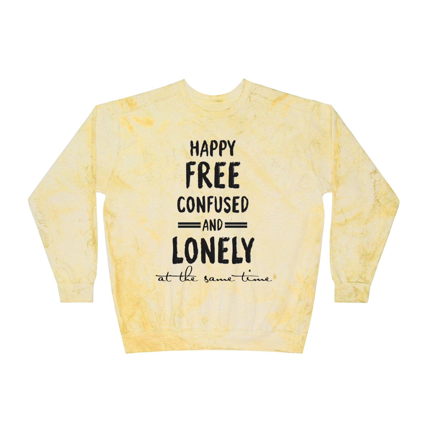 Happy Free Confused and Lonely Tie-Dye Crewneck Sweatshirt