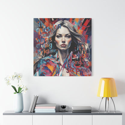 Matte Canvas Wall Art – "The Question Isn't Who's Going to Let Me; It's Who's Going to Stop Me" Inspirational Portrait