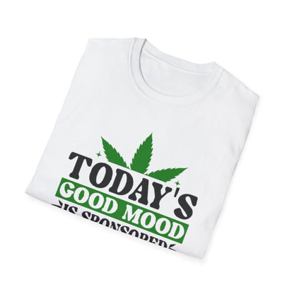 T-Shirt — "Today's Good Mood Is Sponsored by Weed" Cannabis Graphic Tee