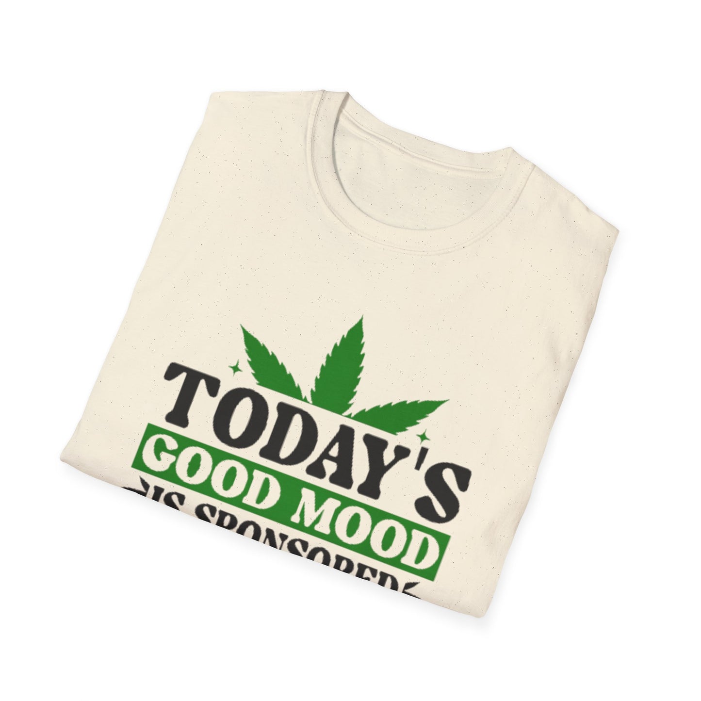 T-Shirt — "Today's Good Mood Is Sponsored by Weed" Cannabis Graphic Tee