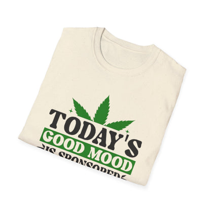 T-Shirt — "Today's Good Mood Is Sponsored by Weed" Cannabis Graphic Tee