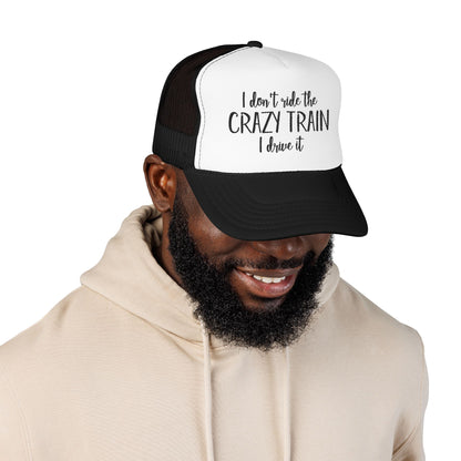 Trucker Hat — "I Don’t Ride the Crazy Train, I Drive It" Embroidered Foam Cap