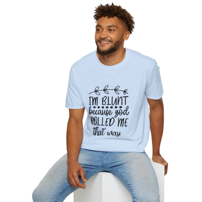 T-Shirt — "I'm Blunt Because God Rolled Me That Way" Funny Graphic Tee