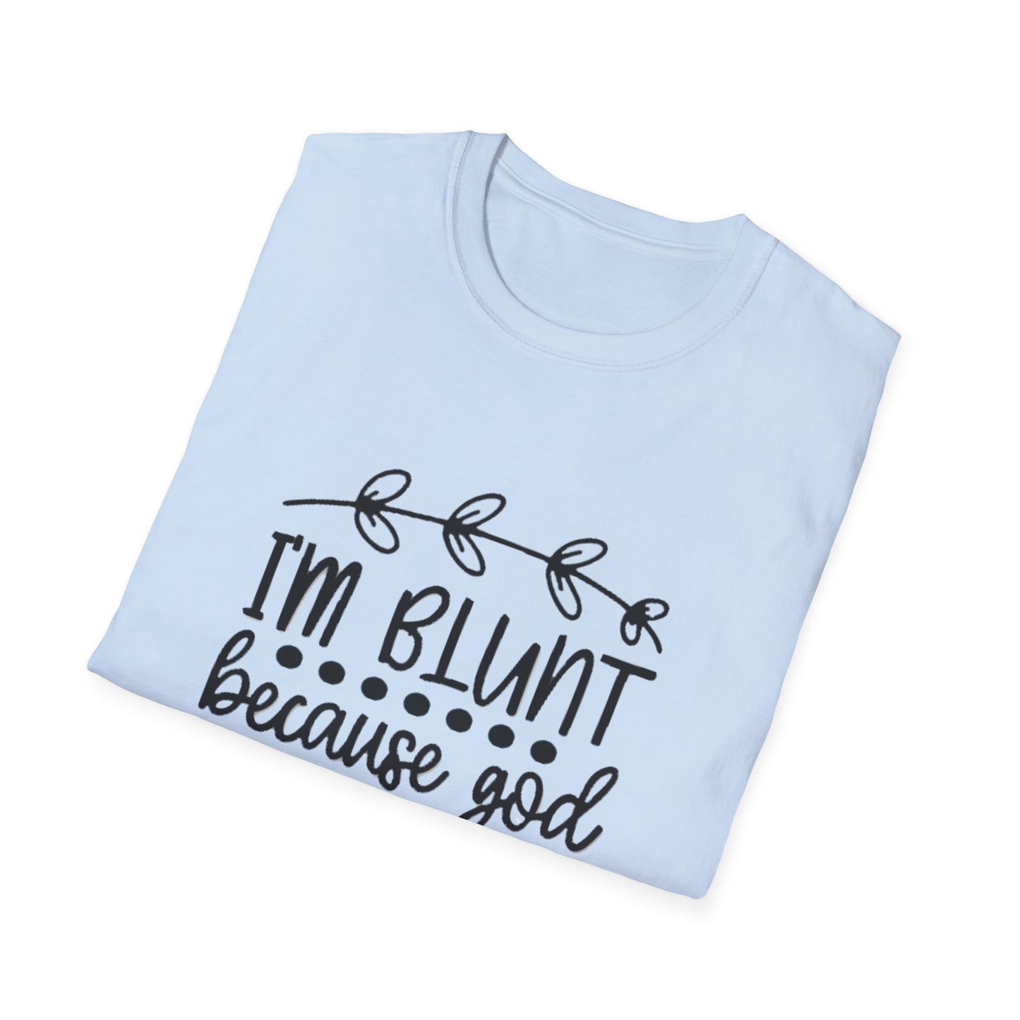 T-Shirt — "I'm Blunt Because God Rolled Me That Way" Funny Graphic Tee