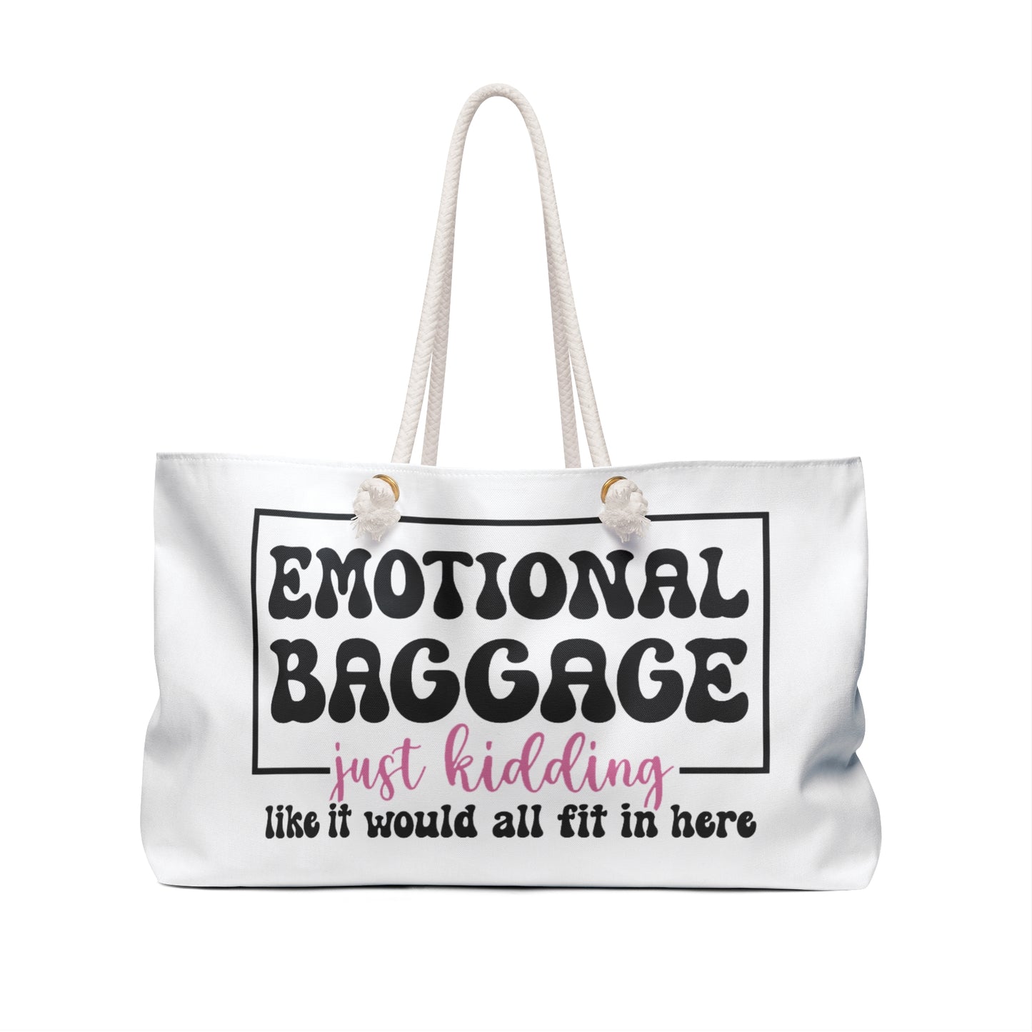 Weekender Bag — "Emotional Baggage" Funny Travel Tote (Just Kidding)