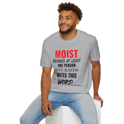 T-Shirt — "MOIST Because At Least One Person You Know Hates This Word" Funny Graphic Tee