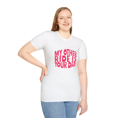 T-Shirt — "My Other Ride Is Your Dad" Funny Graphic Tee