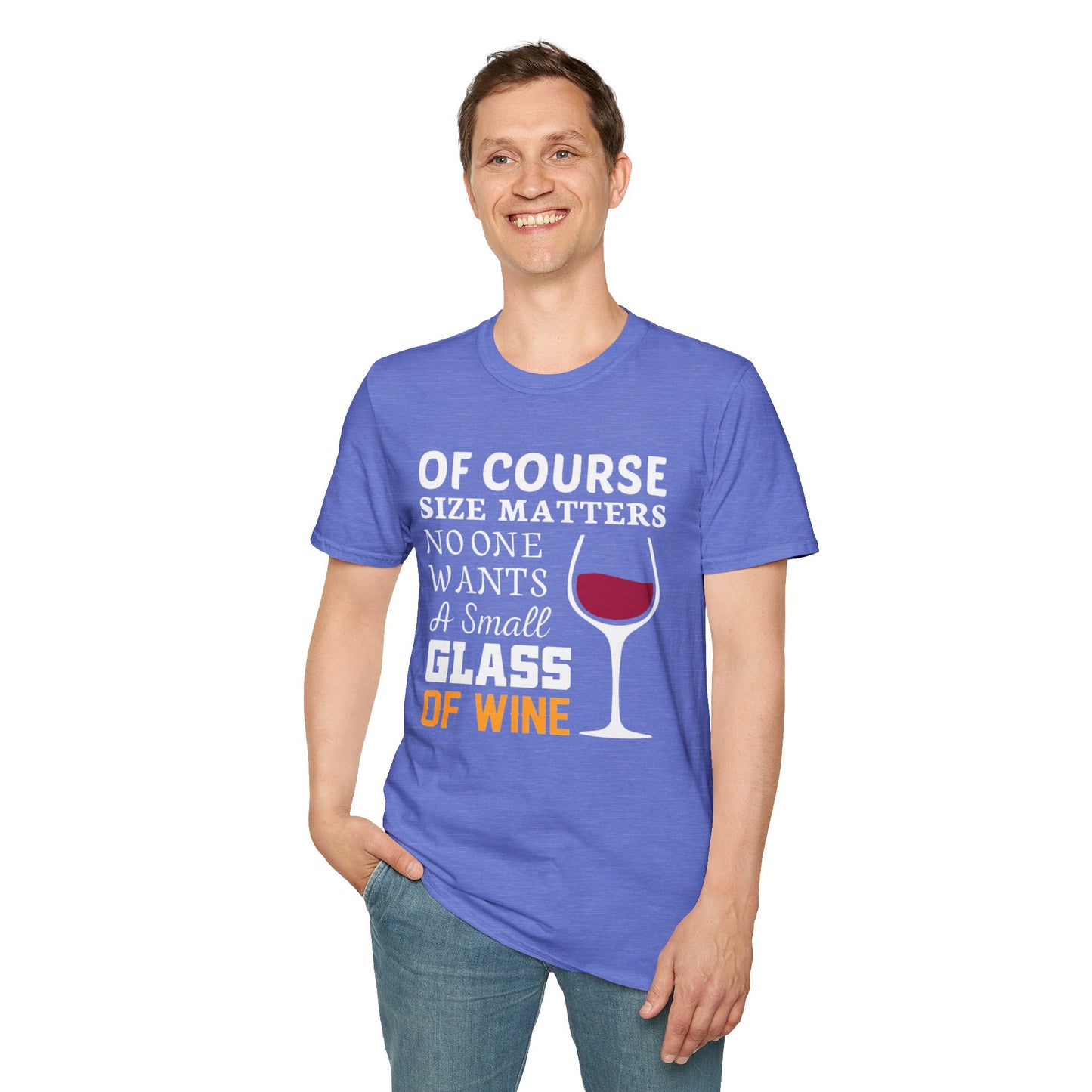 Wine Lover T-Shirt — "Of Course Size Matters No One Wants A Small Glass Of Wine"