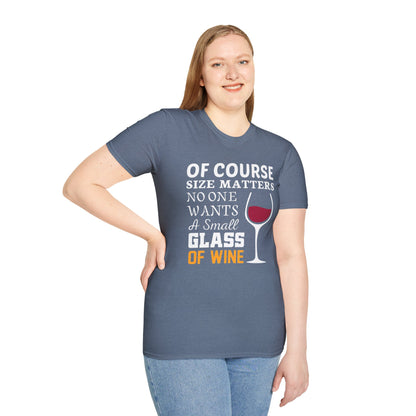 Wine Lover T-Shirt — "Of Course Size Matters No One Wants A Small Glass Of Wine"