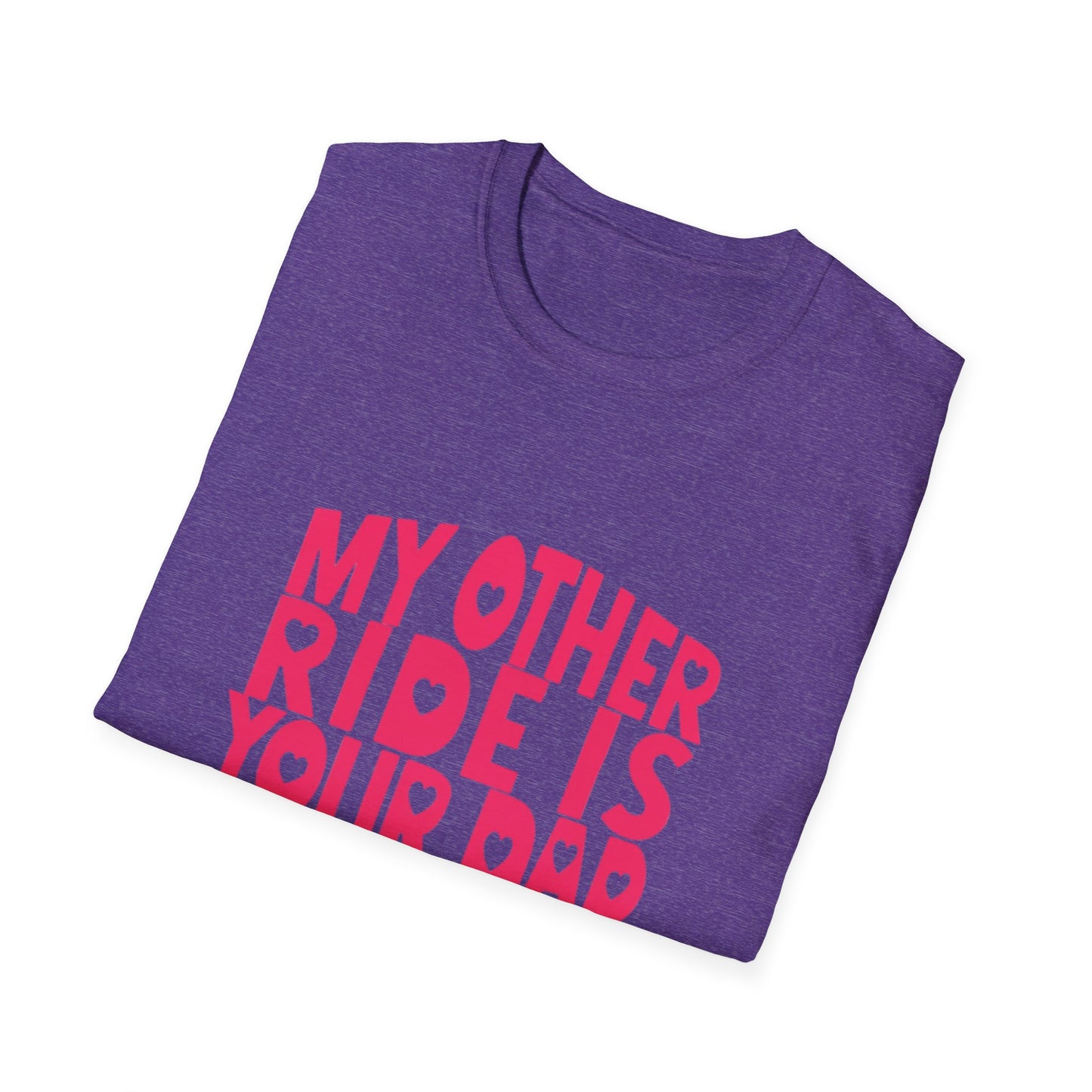 T-Shirt — "My Other Ride Is Your Dad" Funny Graphic Tee
