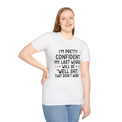 T-Shirt — “My Last Words” Funny Humor Tee