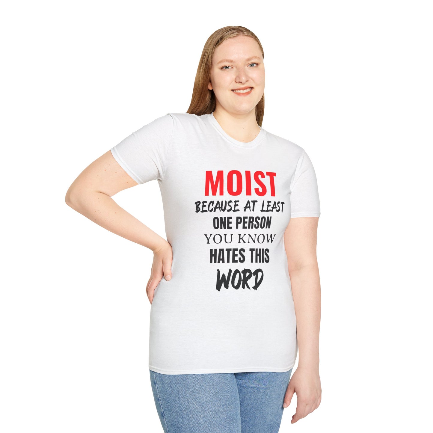 T-Shirt — "MOIST Because At Least One Person You Know Hates This Word" Funny Graphic Tee