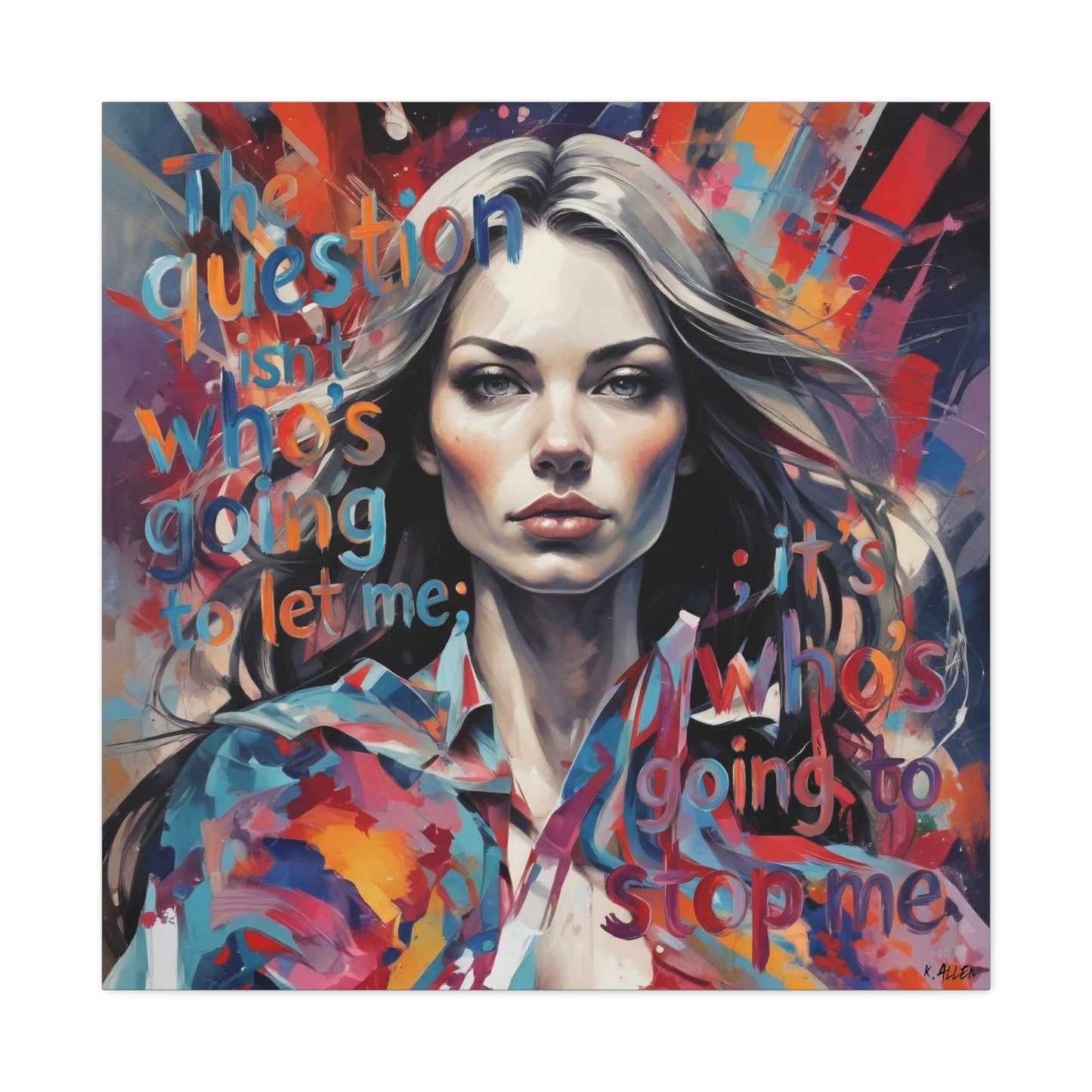 Matte Canvas Wall Art – "The Question Isn't Who's Going to Let Me; It's Who's Going to Stop Me" Inspirational Portrait