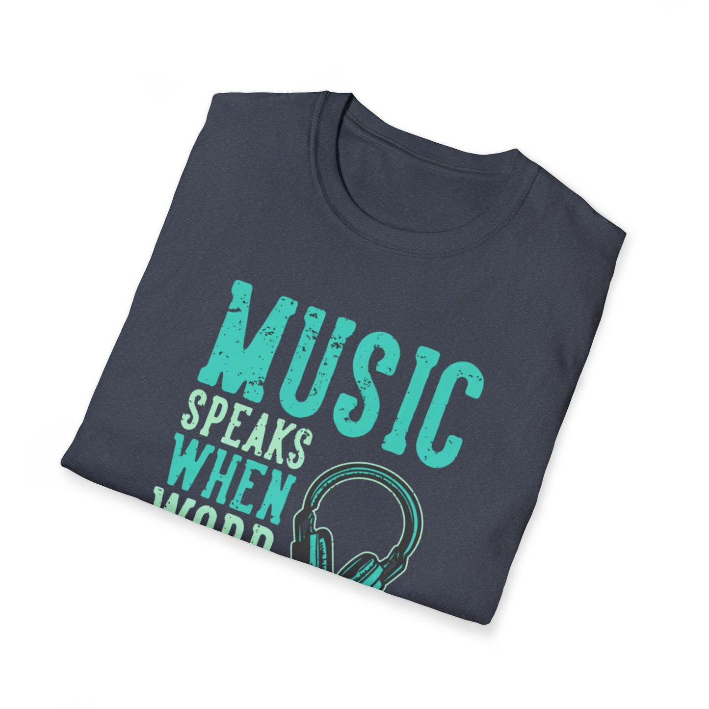 Music Speaks When Words Fail T-Shirt