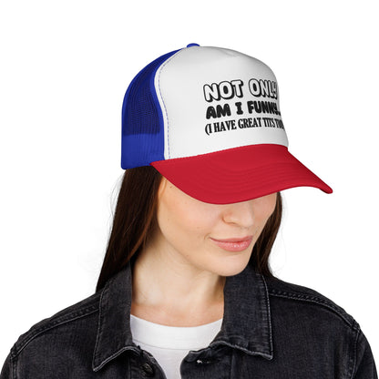 Trucker Cap — "Not Only Am I Funny... (I Have Great Tits Too)" Novelty Mesh Hat