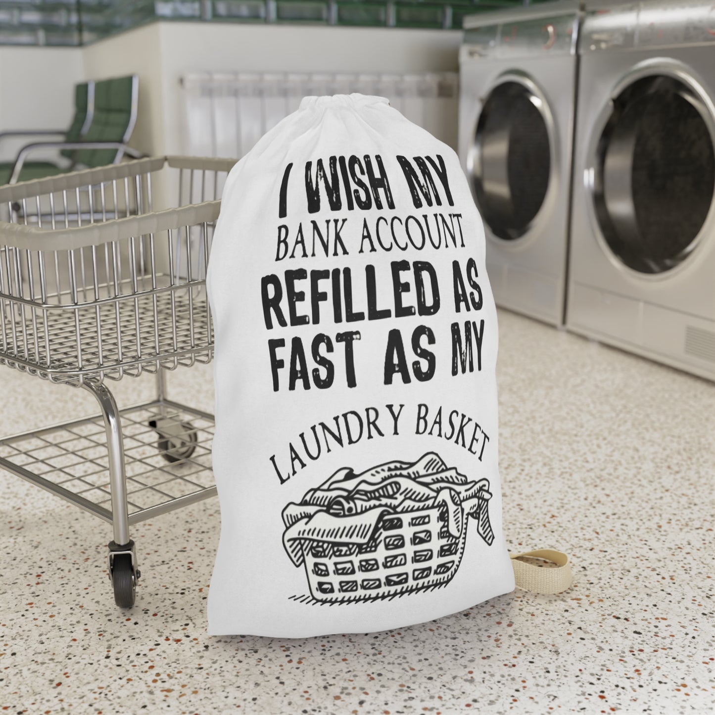 Laundry Bag - 'I Wish My Bank Account Refilled As Fast As My Laundry Basket' Funny Drawstring Tote for Home & College