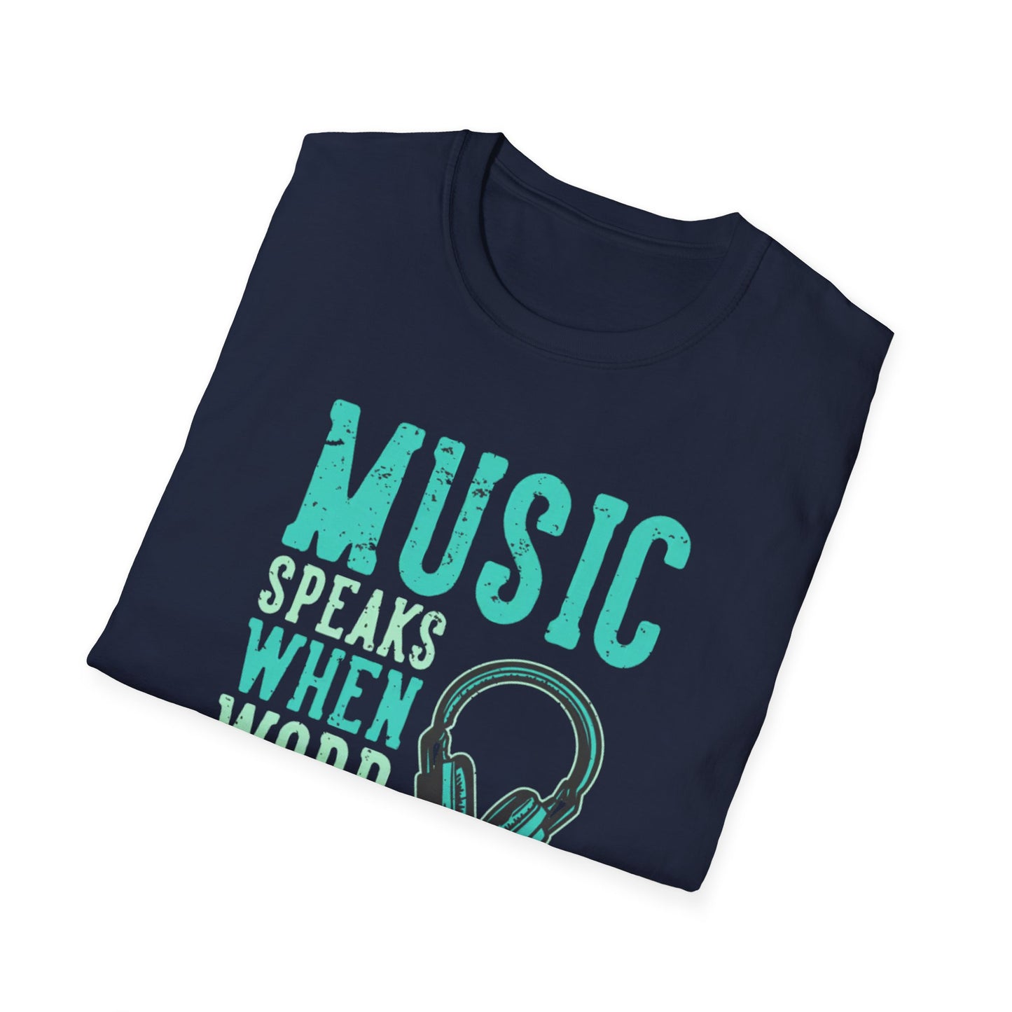 Music Speaks When Words Fail T-Shirt
