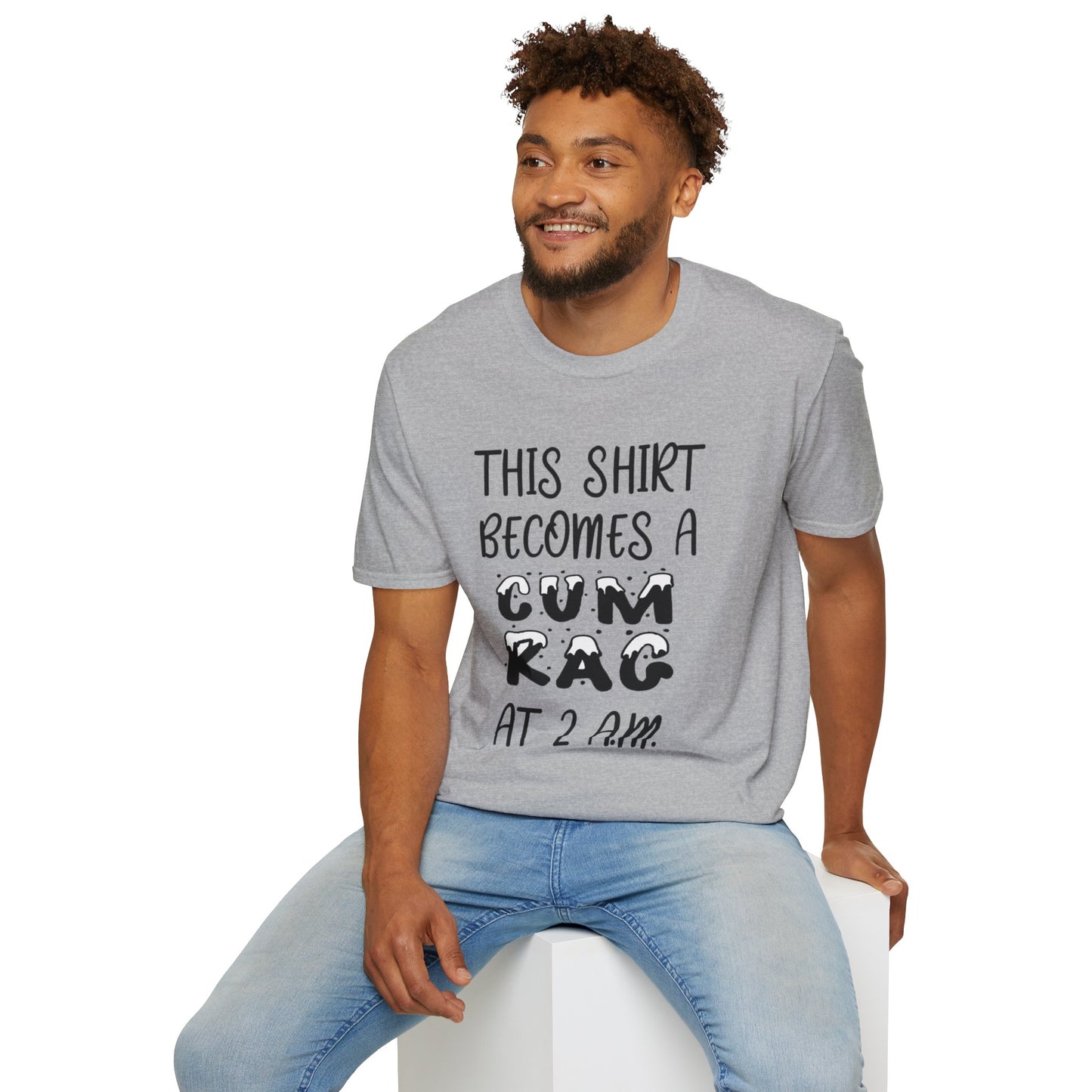 Graphic T-Shirt — "This Shirt Becomes a Cum Rag at 2 AM" Funny Novelty Tee
