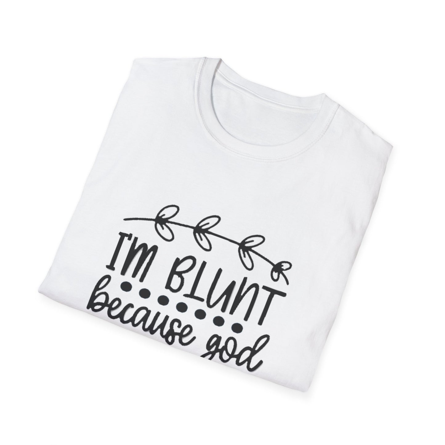 T-Shirt — "I'm Blunt Because God Rolled Me That Way" Funny Graphic Tee