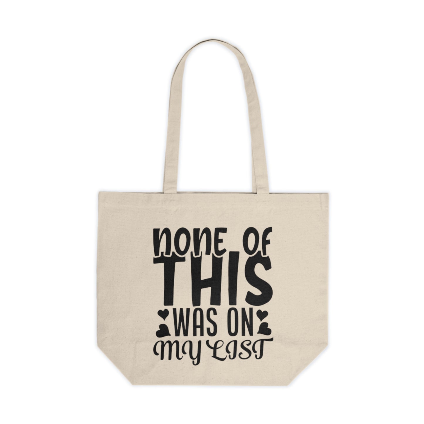Canvas Tote — “None of This Was On My List” Funny Grocery & Everyday Reusable Bag