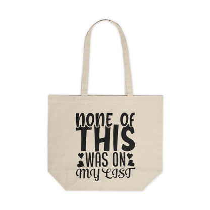 Canvas Tote — “None of This Was On My List” Funny Grocery & Everyday Reusable Bag