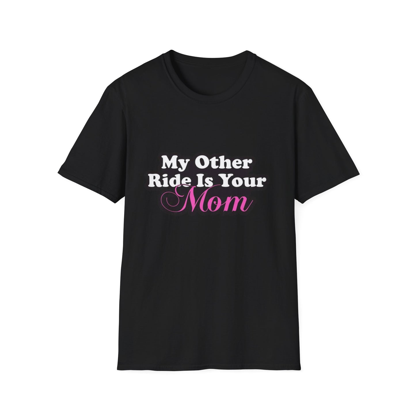 Funny Graphic T-Shirt "My Other Ride Is Your Mom" – Novelty Humor Tee