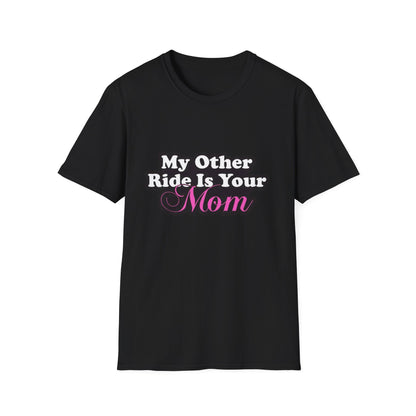 Funny Graphic T-Shirt "My Other Ride Is Your Mom" – Novelty Humor Tee