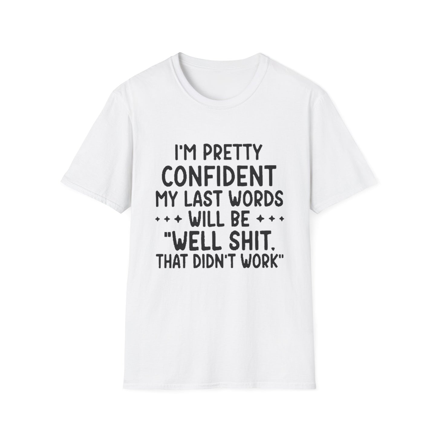 T-Shirt — “My Last Words” Funny Humor Tee