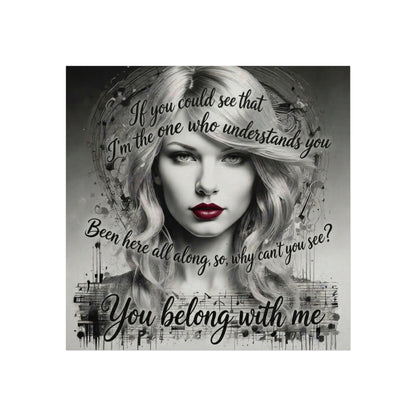Swift Inspired Fine Art Poster — Monochrome Portrait with Lyrics "You Belong With Me"