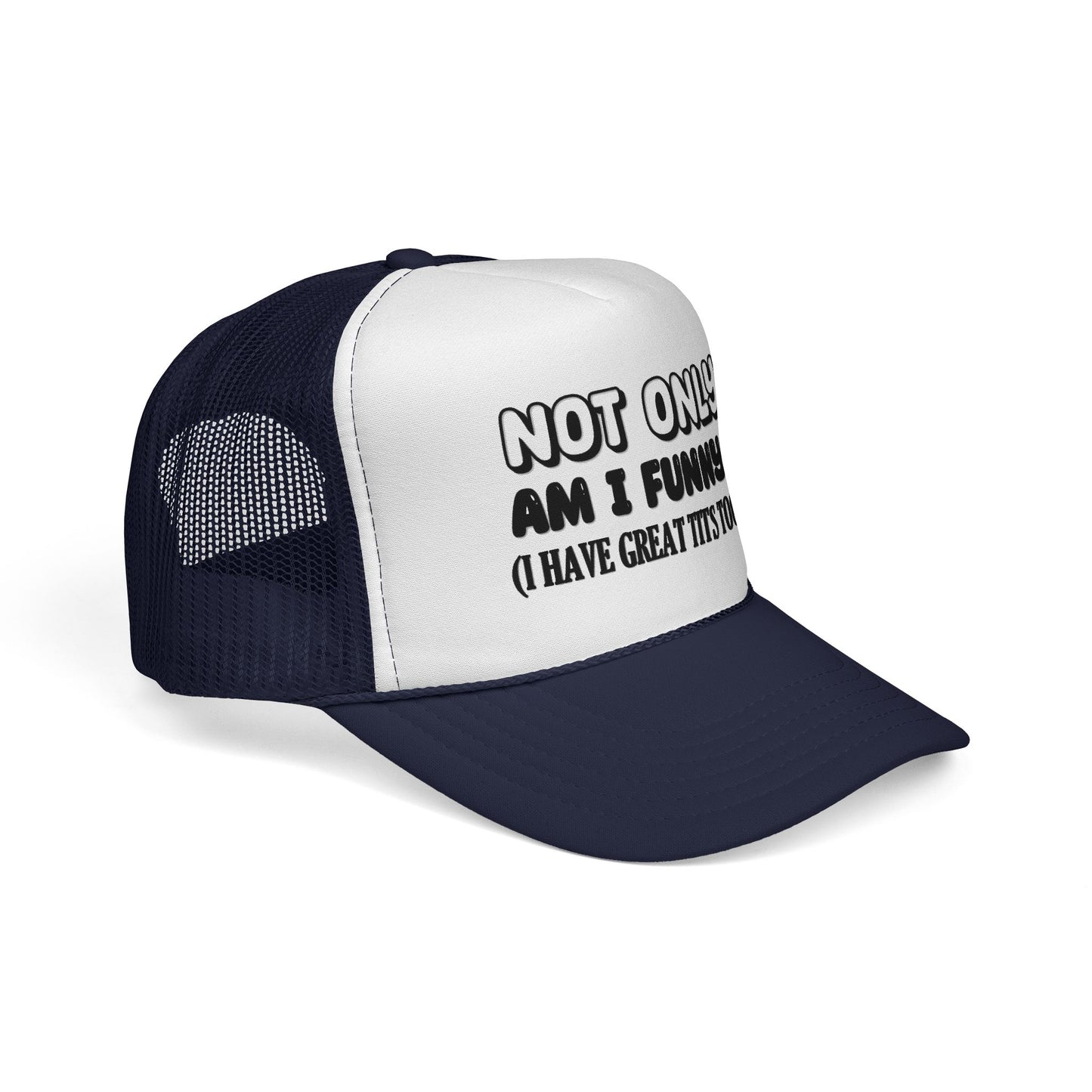 Trucker Cap — "Not Only Am I Funny... (I Have Great Tits Too)" Novelty Mesh Hat