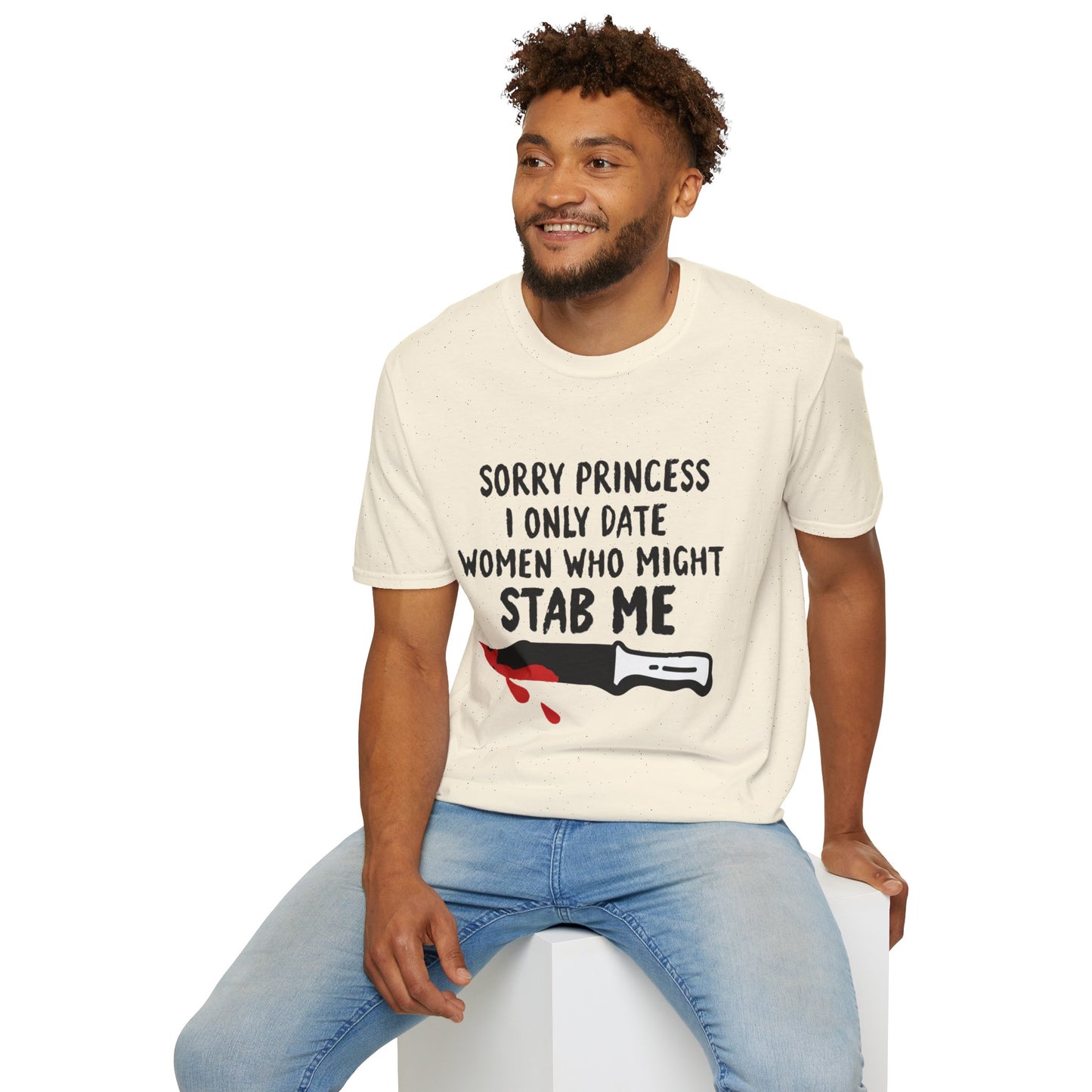 Funny Knife Graphic T-Shirt — "Sorry Princess I Only Date Women Who Might Stab Me"