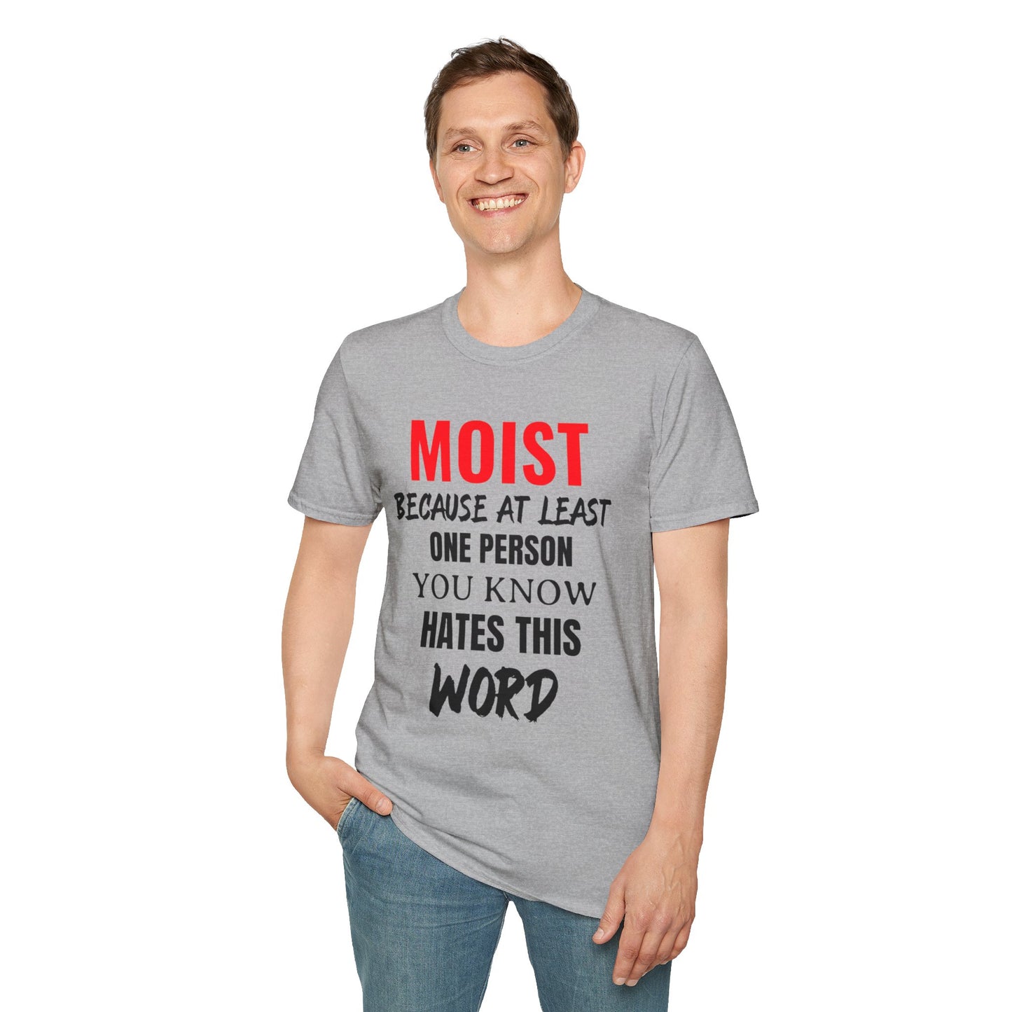 T-Shirt — "MOIST Because At Least One Person You Know Hates This Word" Funny Graphic Tee