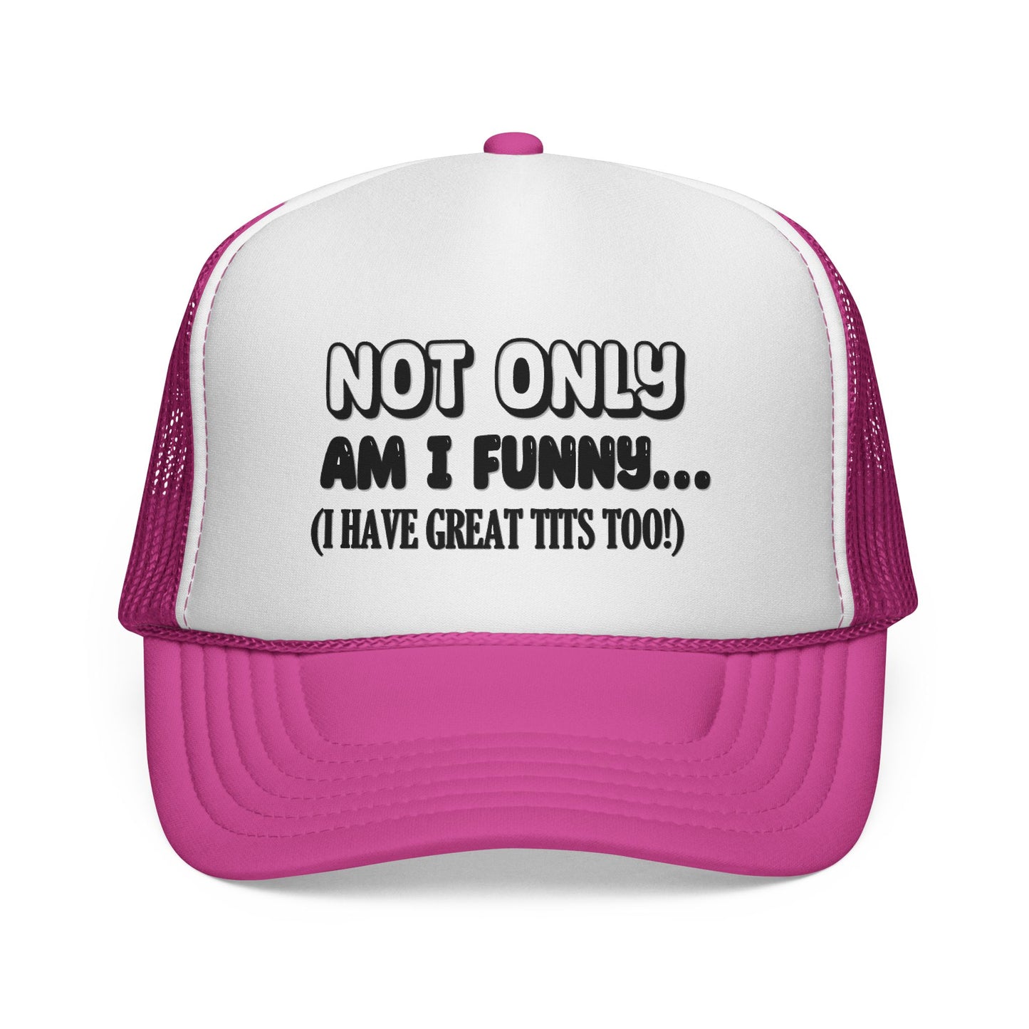 Trucker Cap — "Not Only Am I Funny... (I Have Great Tits Too)" Novelty Mesh Hat