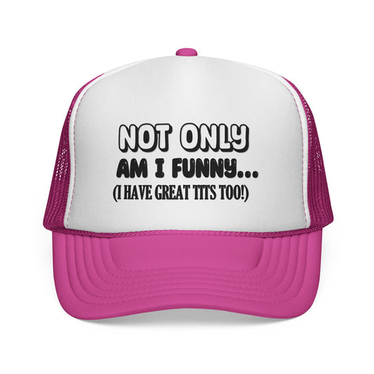 Trucker Cap — "Not Only Am I Funny... (I Have Great Tits Too)" Novelty Mesh Hat