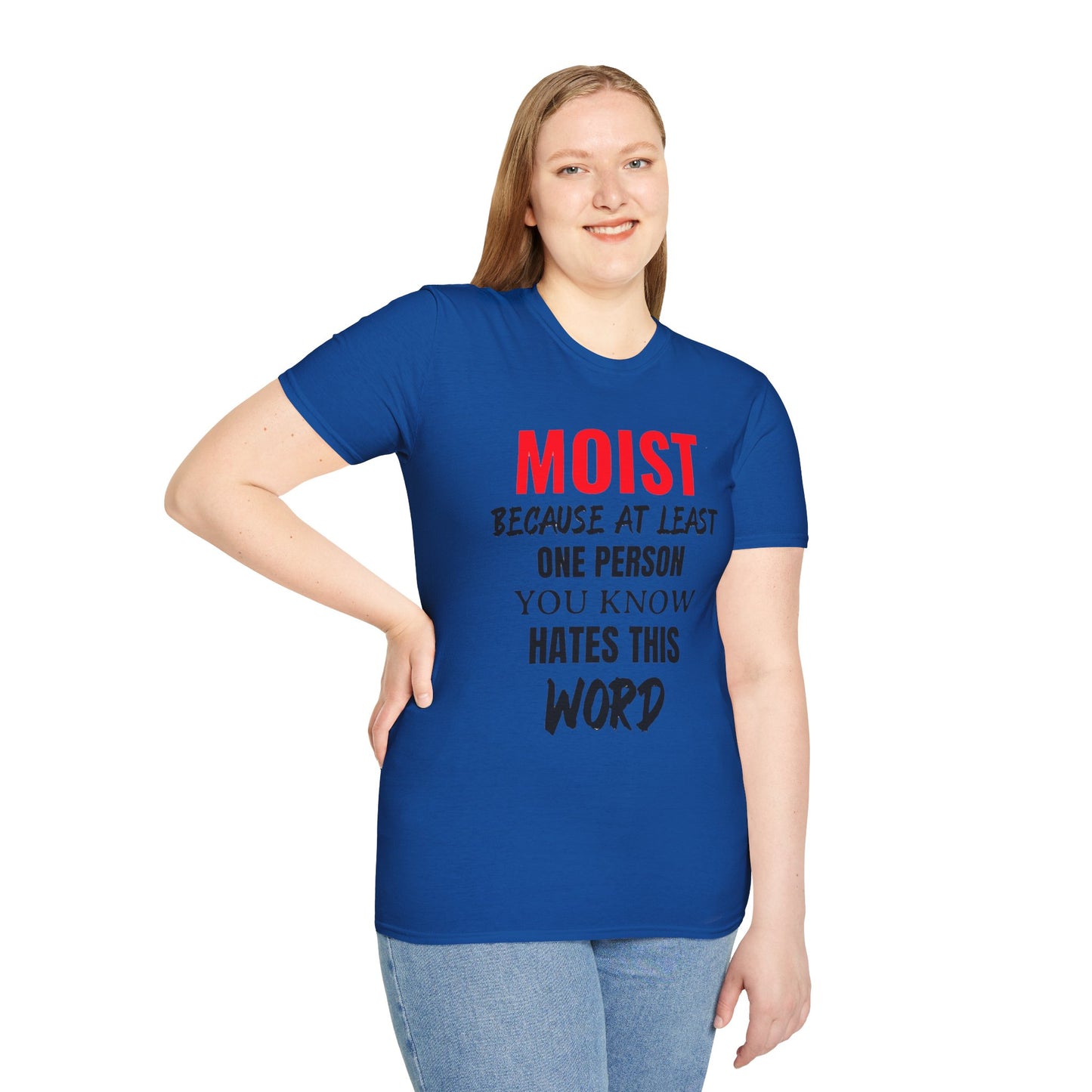 T-Shirt — "MOIST Because At Least One Person You Know Hates This Word" Funny Graphic Tee