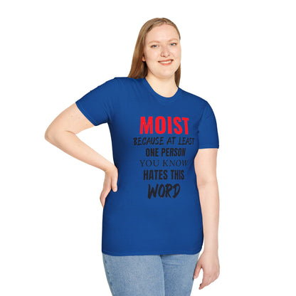 T-Shirt — "MOIST Because At Least One Person You Know Hates This Word" Funny Graphic Tee