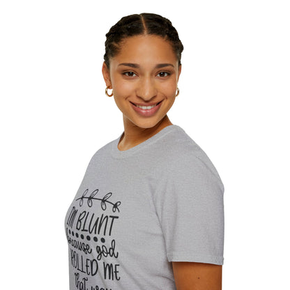 T-Shirt — "I'm Blunt Because God Rolled Me That Way" Funny Graphic Tee