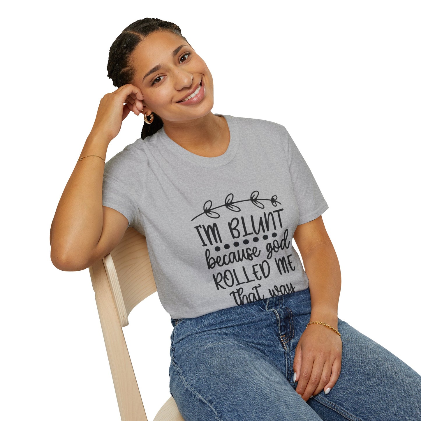 T-Shirt — "I'm Blunt Because God Rolled Me That Way" Funny Graphic Tee