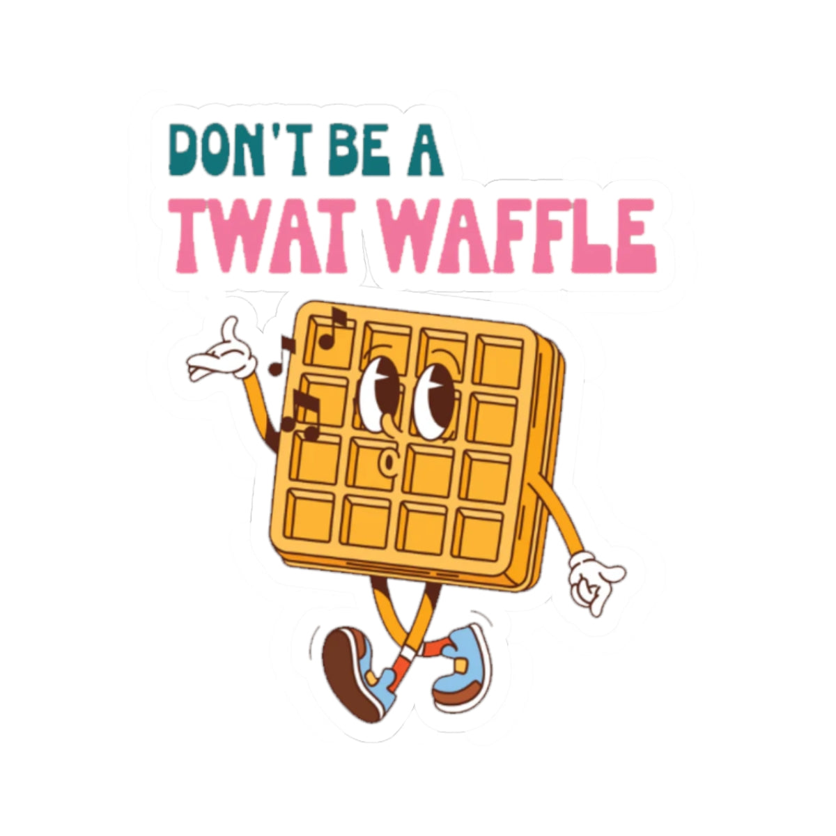 Don’t Be a Twat Waffle Sticker — Funny Retro Waffle Character Kiss-Cut Decal