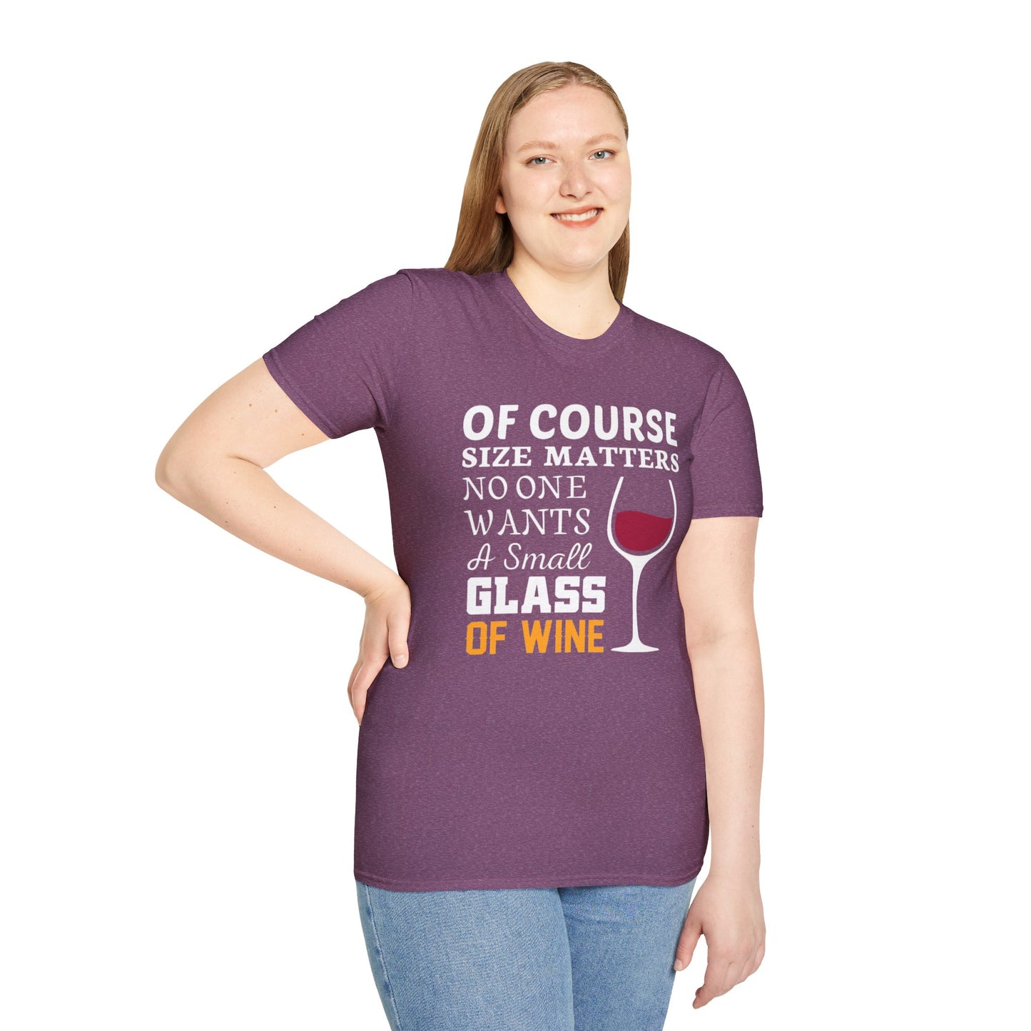 Wine Lover T-Shirt — "Of Course Size Matters No One Wants A Small Glass Of Wine"