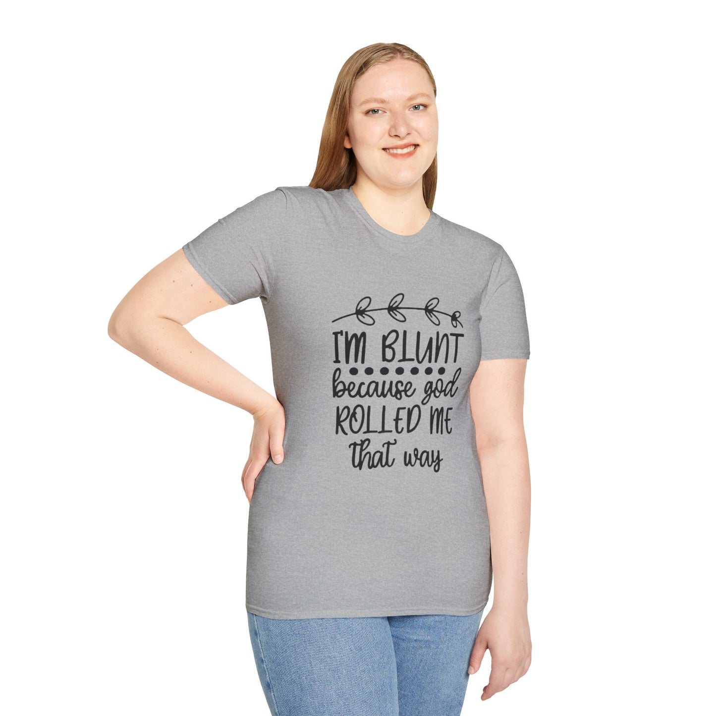 T-Shirt — "I'm Blunt Because God Rolled Me That Way" Funny Graphic Tee