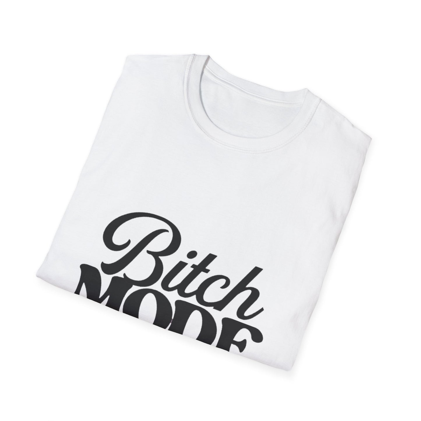 Bitch Mode On T-Shirt — Funny Sassy Graphic Tee for Bold Women
