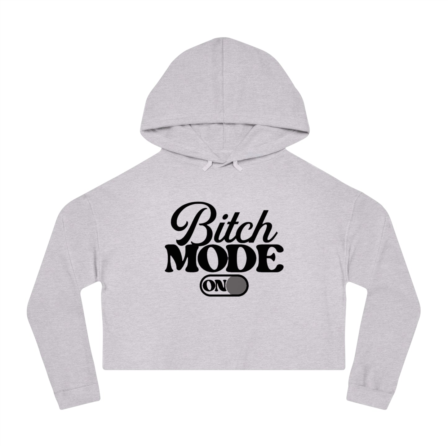Cropped Hoodie — "Bitch Mode On" Graphic Crop Hooded Sweatshirt