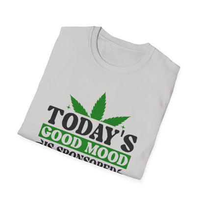 T-Shirt — "Today's Good Mood Is Sponsored by Weed" Cannabis Graphic Tee