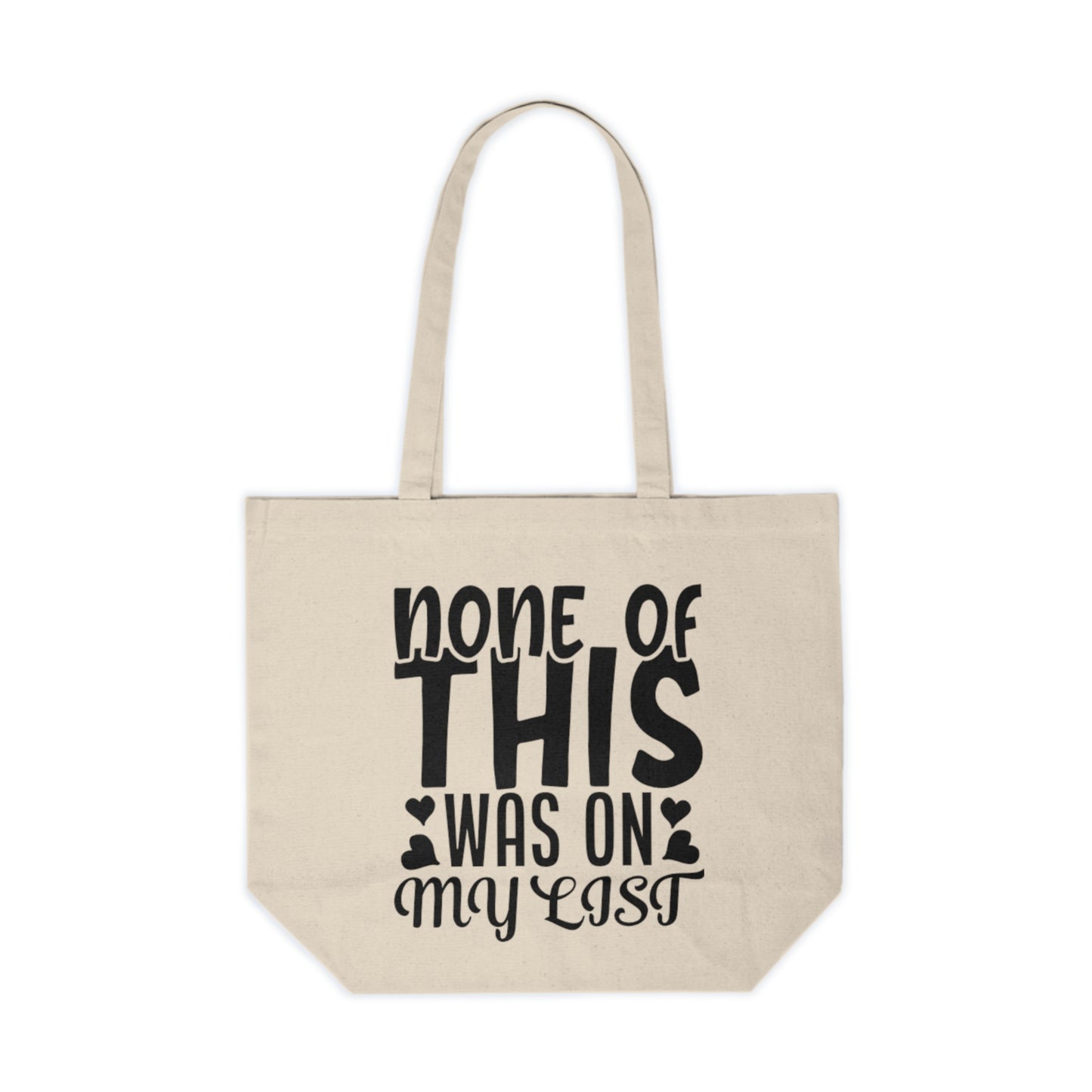 Canvas Tote — “None of This Was On My List” Funny Grocery & Everyday Reusable Bag