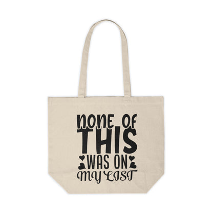 Canvas Tote — “None of This Was On My List” Funny Grocery & Everyday Reusable Bag