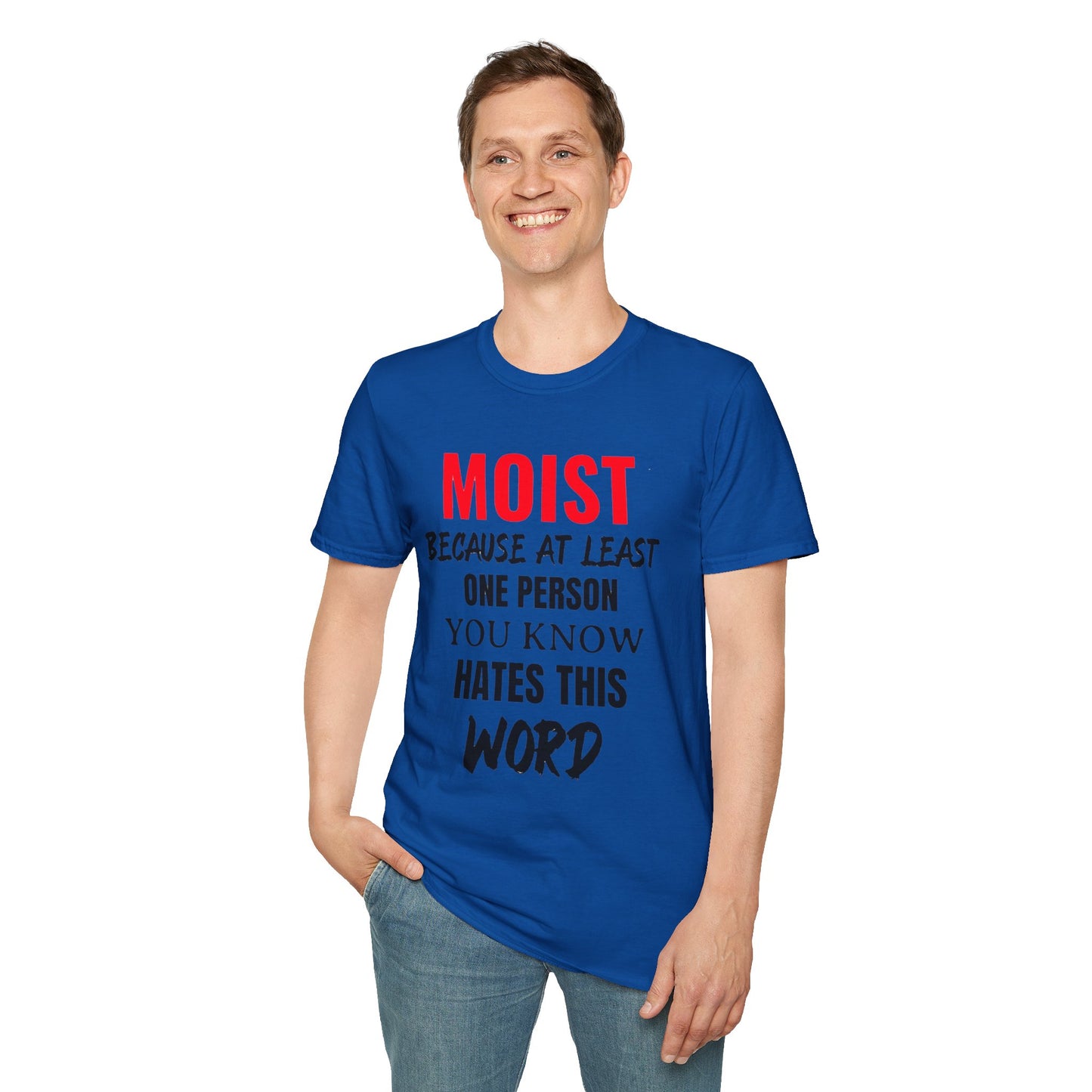 T-Shirt — "MOIST Because At Least One Person You Know Hates This Word" Funny Graphic Tee